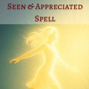 May include: Illustration of a glowing, ethereal figure in a flowing dress, arms outstretched, against a gradient background of blue and yellow. The text "SEEN & APPRECIATED" and "SPELL" is displayed in burgundy script above the figure.