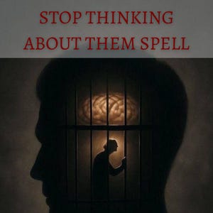 May include: An artistic image featuring a silhouette of a person's head with a brain visible through prison bars. The text "STOP THINKING ABOUT THEM SPELL" is in red at the top, conveying a message about mental freedom.