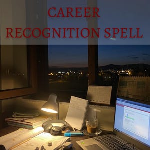 May include: A desk with books, a laptop, and a cup of coffee, illuminated by a desk lamp. The text "CAREER RECOGNITION SPELL" is displayed in red. The background shows a city at dusk.