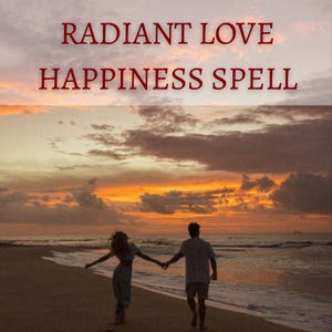 May include: Image of a beach scene at sunset with the text "RADIANT LOVE HAPPINESS SPELL" in red. A couple is walking on the beach holding hands. The sky is filled with orange, yellow, and purple hues.