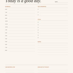 May include: A daily planner page with a cream background and dark text. The header reads Today is a good day. Sections include a schedule from 6:00 to 8:00, Top 3 Priorities, To Do list, Notes, I Am Grateful For, and Highlight of the Day.