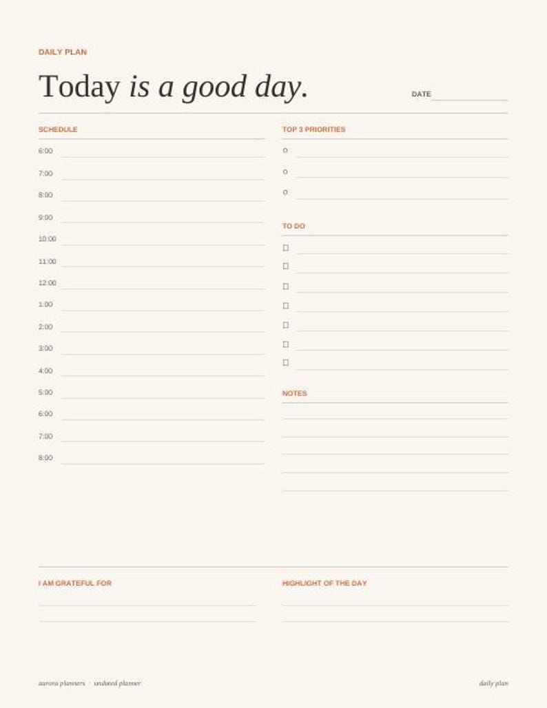 May include: A daily planner page with a cream background and dark text. The header reads Today is a good day. Sections include a schedule from 6:00 to 8:00, Top 3 Priorities, To Do list, Notes, I Am Grateful For, and Highlight of the Day.