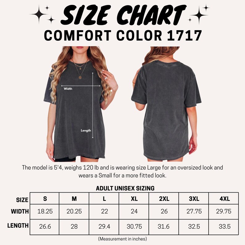 May include: Size chart for Comfort Color 1717 unisex t-shirts. The chart displays width and length measurements in inches for sizes S through 4XL. The model is 5'4" and 120 lbs, wearing a Large for an oversized fit and a Small for a fitted look.