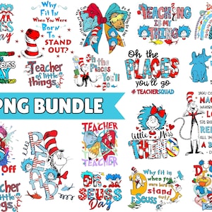 May include: A collection of colorful Dr. Seuss-themed PNG graphics. The designs include quotes, characters, and phrases like "Oh the Places You'll Go," "Teacher of Little Things," and "Why Fit In When You Were Born to Stand Out?" Perfect for teachers and fans.