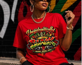 Unapologetically Black Shirt | Juneteenth T-Shirt | Black Pride Graphic Tee | Afrocentric Streetwear | Melanin Queen Shirt | Culture Tee