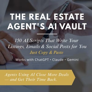 May include: Image promoting "THE REAL ESTATE AGENT'S AI VAULT" with text about AI scripts for listings, emails, and social posts. The image includes the phrases "Just Copy & Paste" and "Agents Using AI Close More Deals - and Get Their Time Back."