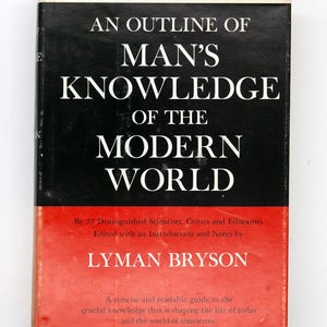 May include: A hardcover book titled "An Outline of Man's Knowledge of the Modern World." The cover is black with white text, a red section at the bottom, and a green border. The author's name is Lyman Bryson.