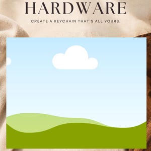 May include: A rectangular graphic featuring the text KEYCHAIN HARDWARE and CREATE A KEYCHAIN THAT'S ALL YOURS at the top, with MADE TO MIX, MEANT TO MATTER at the bottom. The center displays a light blue sky with a white cloud over green hills.