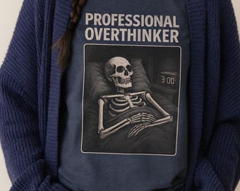 Professional Overthinker Skeleton T-Shirt, Funny Overthinking Tee, Professional Skeletal Overthinker Shirt, Skeleton Gift, Gift for Thinkers