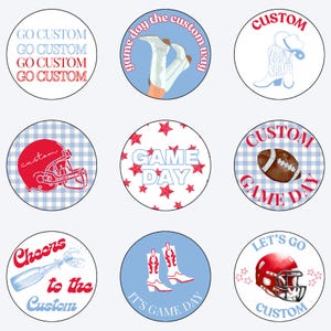 May include: Nine circular designs with a custom theme. Designs include a football helmet, cowboy boots, a football, and champagne bottle. Text includes "Go Custom", "Game Day", and "Cheers to the Custom". Colors are red, blue, and white.