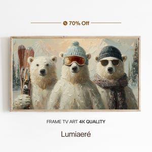 Könnte beinhalten: Ein gerahmtes Kunstwerk mit drei Eisbären in Winterkleidung. Ein Bär hält Skier, ein anderer trägt eine Skibrille, und der dritte hat eine Sonnenbrille und einen Schal. Der Text "FRAME TV ART 4K QUALITY" und "Lumiaeré" befinden sich unten.