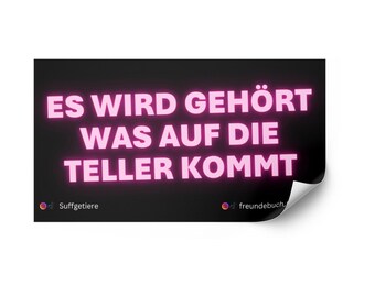 Suffgetiere Sticker I Es wird gehört was auf die Teller kommt I Freundebuch Mallorca Sticker I Malle Aufkleber I Party Sticker I 1 Design