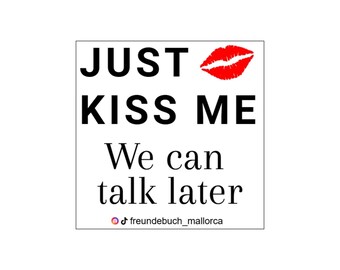 Malle Sticker Just Kiss me We can talk later I Freundebuch Mallorca Aufkleber I Festival Stickerset I Party Sticker I 1 Design