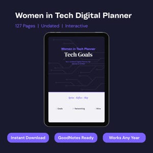 May include: A digital planner on a tablet with the title "Women in Tech Digital Planner". The planner's screen displays "Tech Goals" and "Sprint - Reflect - Ship". Additional text includes "127 Pages | Undated | Interactive". The image also shows "Instant Download", "GoodNotes Ready", and "Works Any Year".
