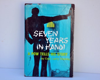 Seven Years in Hanoi by Larry Chesley, Prisoner of War Story