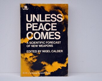 Unless Peace Comes - a Scientific Forecast of New Weapons by Nigel Calder