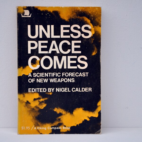 Unless Peace Comes - a Scientific Forecast of New Weapons by Nigel Calder