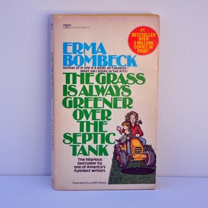 The Grass is Always Greener Over the Septic Tank by Erma Bombeck 1977, comedy, quips