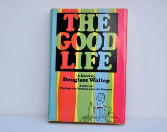 The Good Life, a Novel by Douglass Wallop