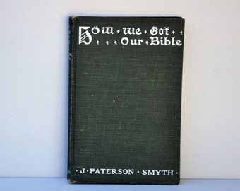 How We Got Our Bible by J. Paterson Smyth