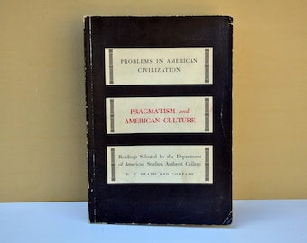 Pragmatism and American Culture (Problems in American Civilization Series) by William James, sociology, socioeconomics, political science