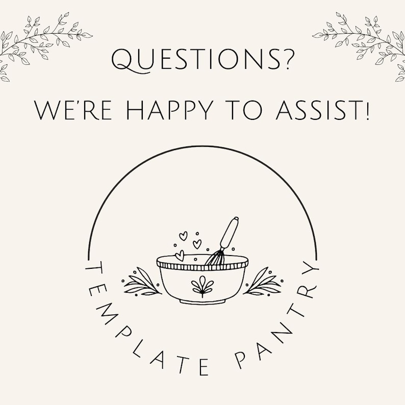 K&ouml;nnte beinhalten: Cremefarbene Grafik mit dem Text "QUESTIONS? WE'RE HAPPY TO ASSIST!" und einem kreisf&ouml;rmigen Logo mit einer Sch&uuml;ssel, einem Schneebesen und Herzen. Das Logo ist von den Worten "TEMPLATE PANTRY" und dekorativen floralen Elementen umgeben.