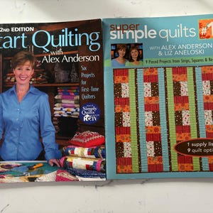 May include: Two quilting books are displayed. The book on the left is titled "Start Quilting with Alex Anderson" and features a woman in a blue shirt. The book on the right is "Super Simple Quilts #1" with a quilt design on the cover.