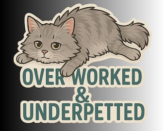 Funny Cat Sticker "Overworked and Underpetted"