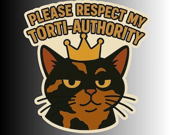 Tortie-Authority, Tortoiseshell Cat Sticker - Sarcastic Funny Decal