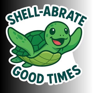 May include: A green cartoon turtle with a smiling face and outstretched flippers. The turtle is surrounded by the words "SHELL-ABRATE GOOD TIMES" in white text with a green outline. The background is a gradient of black and white.