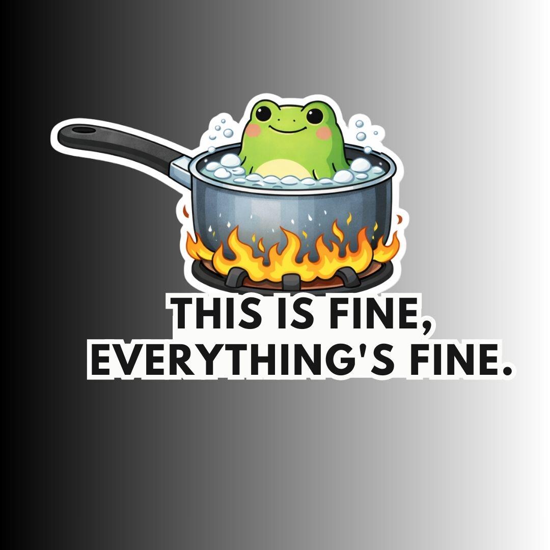 Sarcastic Funny Boiling Frog Sticker, 