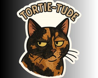 Tortie-Tude Tortoiseshell Cat Sticker - Sarcastic Funny Decal
