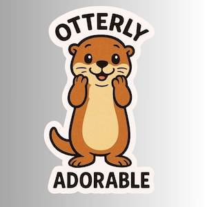 Funny Cute Otter Sticker &quot;Otterly Adorable&quot;