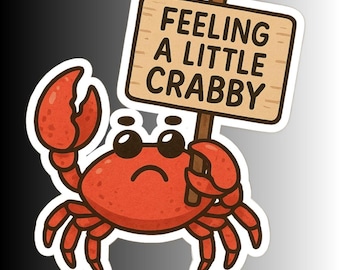 Funny Crab Sticker "Feeling a Little Crabby"
