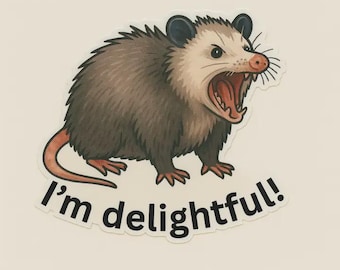 Funny Sarcastic Opossum Sticker, "I'm delightful!"