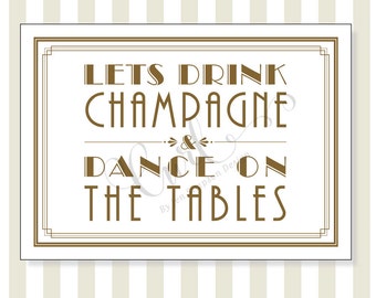 Drink Champagne Sign, Printable Art Deco Signage, Champagne Fountain, Dance on the tables, 5x7 Wedding Signage