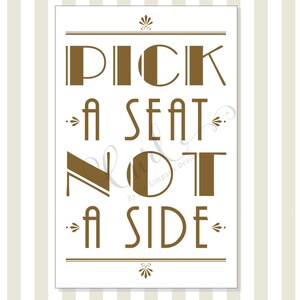 Pick a seat not a side, 11x17 Printable Wedding Signage, Gold Art Deco Signage, Guest Seating
