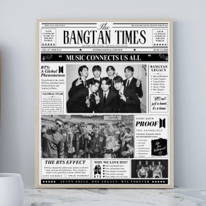 May include: A black and white poster designed as a newspaper titled The Bangtan Times. It features photographs of the music group BTS, headlines including Music Connects Us All, and various columns detailing the group's history, legacy, and album Proof.
