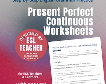 May include: A worksheet titled "Present Perfect Continuous Worksheets" for ESL teachers and learners. The image features a red circle with the text "Designed by ESL Teacher" and "20+ Years Classroom Experience."
