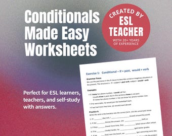 May include: A worksheet titled "Conditionals Made Easy Worksheets" for English grammar practice. The text includes "Step-by-Step English Grammar Practice" and "Perfect for ESL learners, teachers, and self-study with answers." A red circle says "Created by ESL Teacher with 20+ years of experience."