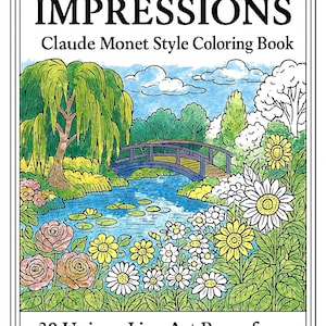 May include: A coloring book titled "GARDEN IMPRESSIONS" with a Claude Monet style illustration of a garden scene. The image features a bridge over a pond, flowers, and trees. The text reads "30 Unique Line Art Pages for Relaxation and Creativity."