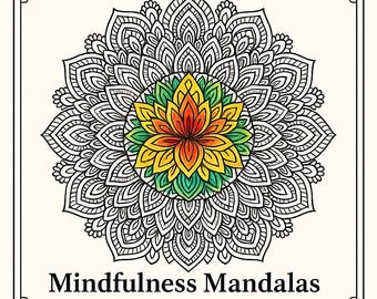 Mindfulness Mandala Coloring Book: 25 Sacred Designs (Printable PDF)