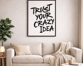 Trust Your Crazy Idea Printable Wall Art, Motivational Quote Poster, Modern Minimalist Black & White Print, Instant Download Office Decor