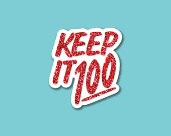 KEEP IT 100 Sticker