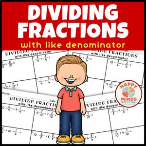 Può includere: Una scheda di matematica intitolata DIVIDING FRACTIONS with like denominator con un personaggio dei cartoni animati in camicia rossa e pantaloni blu. La pagina include problemi di divisione tra frazioni e un logo circolare HAPPY MINDS WORKSHEETS.