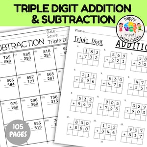 May include: Two worksheets with math problems for triple digit addition and subtraction. The worksheets are printed on white paper with black text. One worksheet has subtraction problems, and the other has addition problems. The worksheets are labeled "105 pages".
