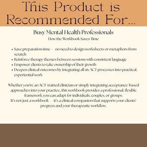 May include: A workbook titled "This Product is Recommended For..." for busy mental health professionals. The text highlights benefits like saving preparation time and empowering clients. The workbook is designed to integrate ACT processes.