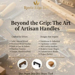 May include: A promotional graphic for Rustic Edge DIY featuring the text Beyond the Grip: The Art of Artisan Handles. The image displays three cabinet hardware pieces: a rectangular dark wood pull, a black metal pull, and a round wood knob.