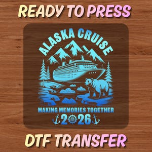 Alaska Cruise 2026 DTF, Alaska Travel Ready to Press