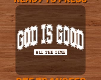 May include: A DTF transfer design with the text "GOD IS GOOD ALL THE TIME" in a white, collegiate-style font. The words are on a brown background, with "READY TO PRESS" and "DTF TRANSFER" in orange text.